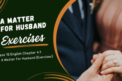 A Matter of Husbands Class 12 English Exercise