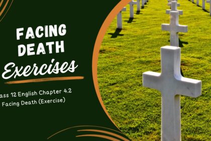Facing Death Class 12 English Exercise