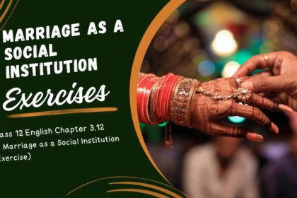 Marriage as a Social Institution Class 12 English Exercise