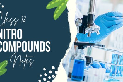 Nitro Compounds Class 12 Chemistry Notes