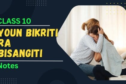 Youn Bikriti Ra Bisangiti Class 10 Social Notes